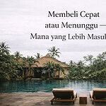 Membeli Cepat atau Menunggu - Mana yang Lebih Masuk Akal?