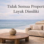 Tidak Semua Properti Layak Dimiliki